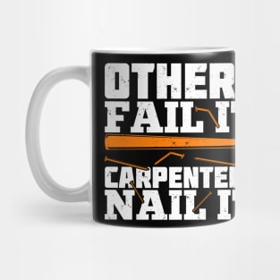 Others Fail It Carpenters Nail It Mug